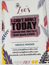 Load image into Gallery viewer, Needle Minder || I Cant Adult Today Quote || Cross Stitch Tool || ACRYLIC
